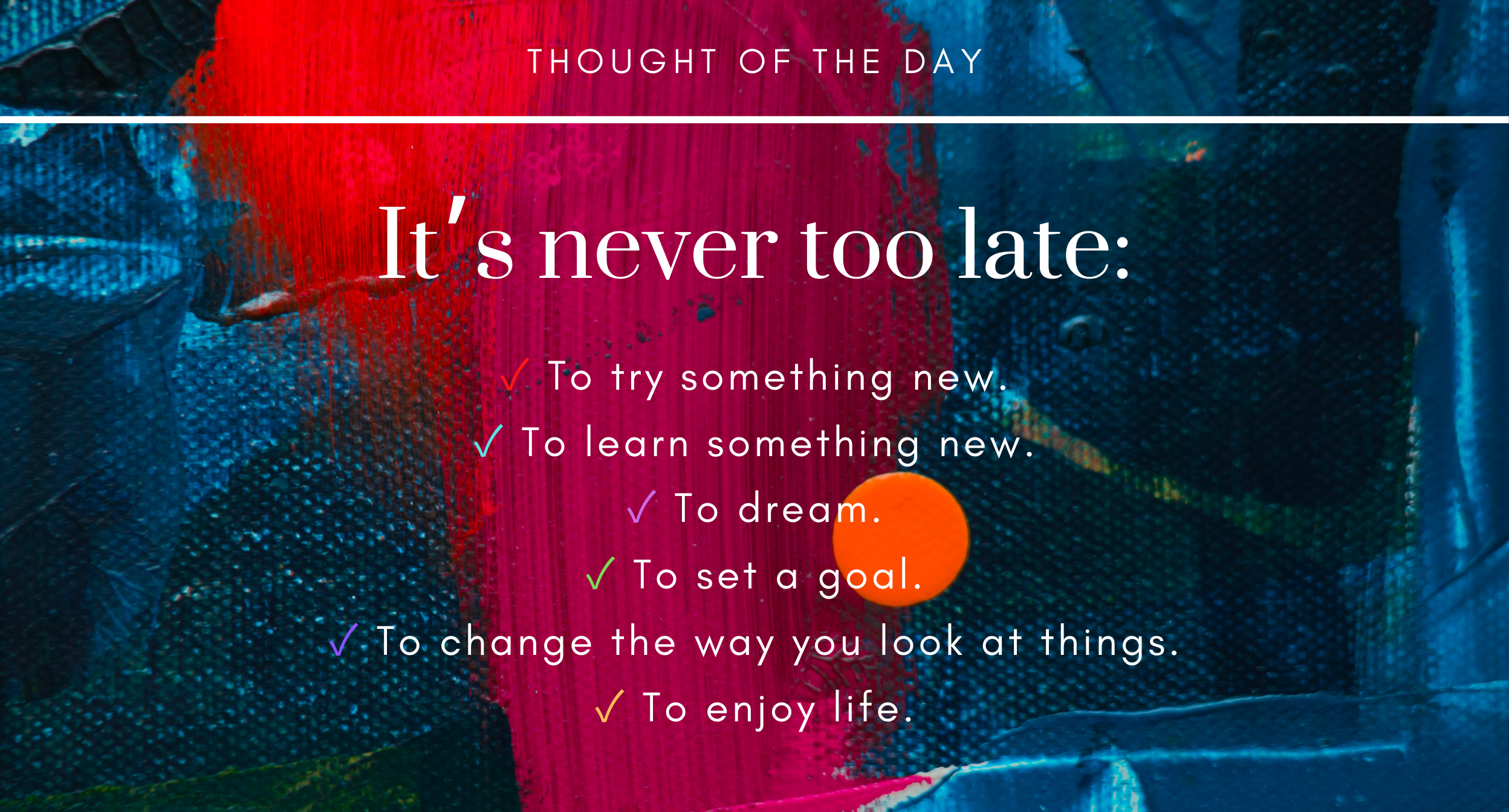 It’s never too late